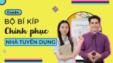 Bộ bí kíp chinh phục nhà tuyển dụng