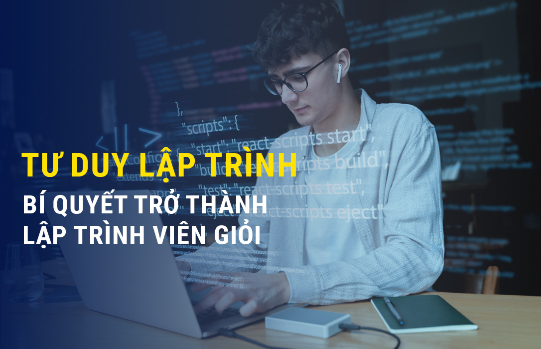 Tư duy lập trình: chìa khóa quan trọng cho chặn đường lập trình