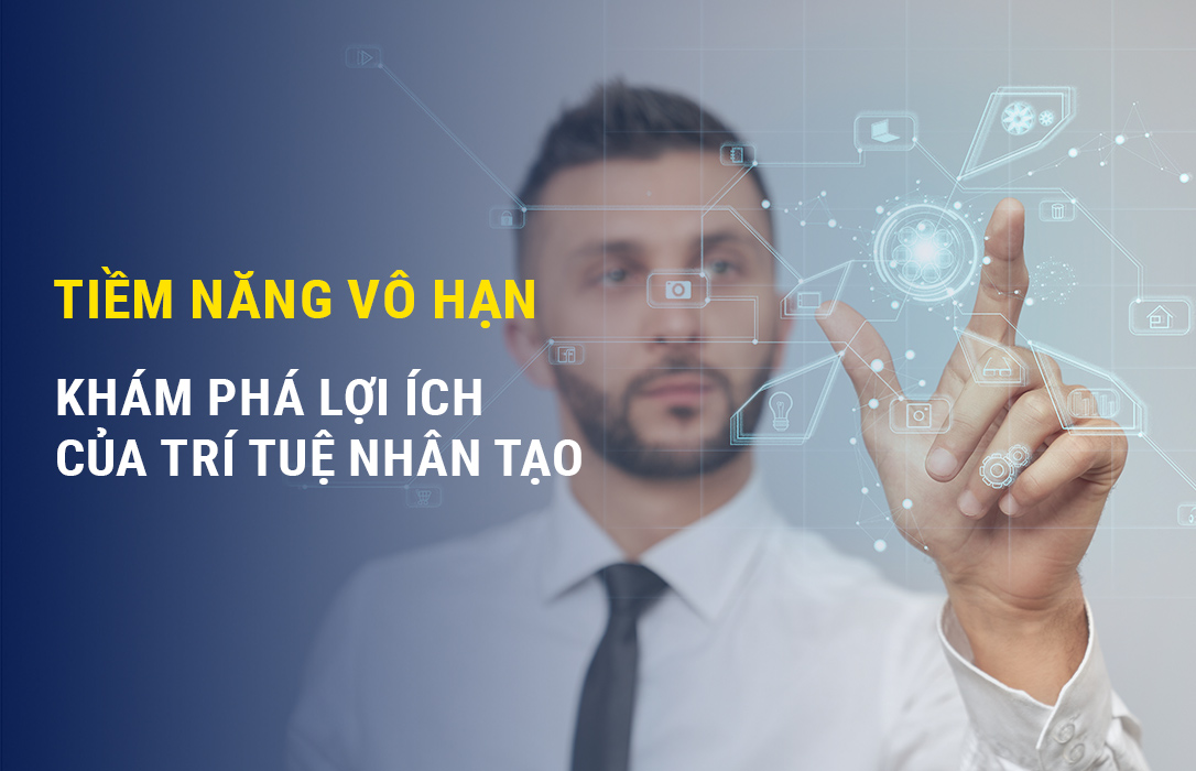 Tiềm năng vô hạn: Khám phá lợi ích của trí tuệ nhân tạo