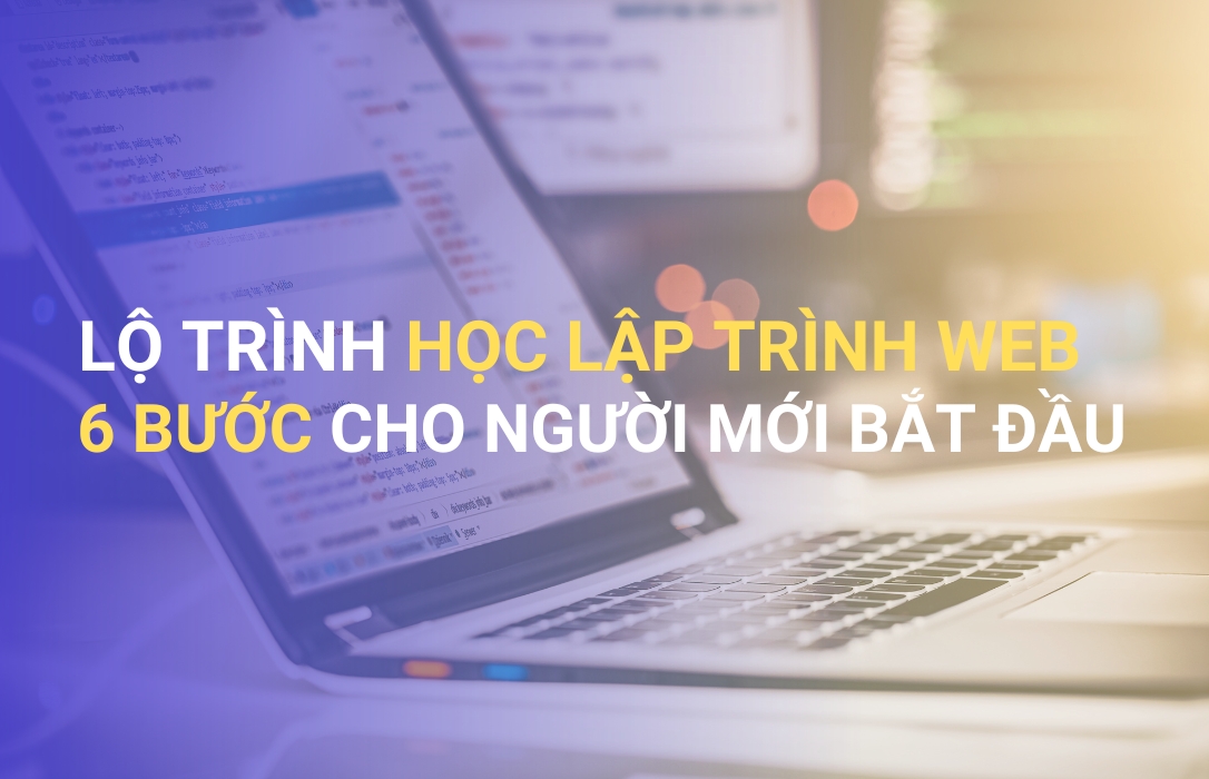 Lộ trình học lập trình web nên bắt đầu từ đâu?